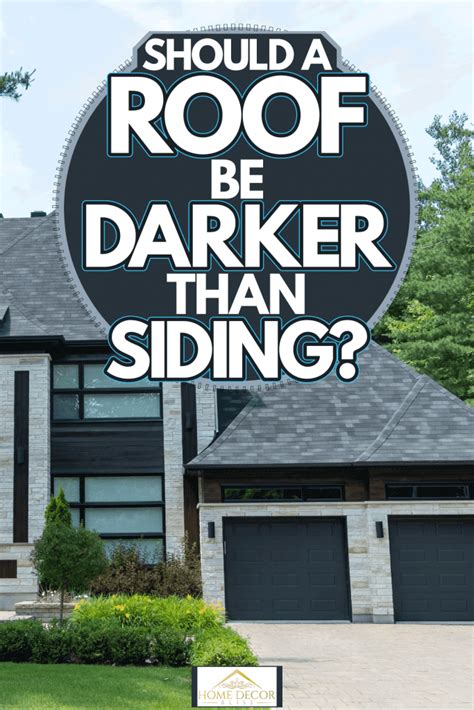 Should your roof be darker than house?